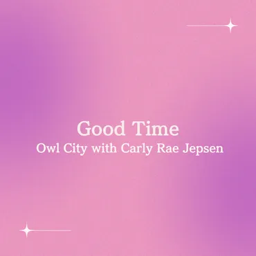 Good Time – Owl City with Carly Rae Jepsen